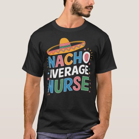 Nacho Average Nurse Cinco De Mayo Feest Mexicaans T-shirt (Voorkant)