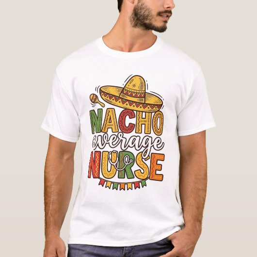 Nacho Average Nurse Cinco De Mayo Shirt Design_1 (Voorkant)