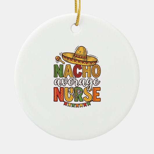 Nacho Average Nurse Cinco De Mayo Shirt Design_1 Keramisch Ornament (Voorkant)