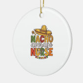Nacho Average Nurse Cinco De Mayo Shirt Design_1 Keramisch Ornament (Links)