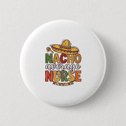 Nacho Average Nurse Cinco De Mayo Shirt Design_1 Ronde Button 5,7 Cm (Voorkant)