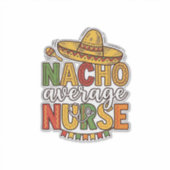 Nacho Average Nurse Cinco De Mayo Shirt Design_1 Sticker (Voorkant)