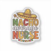 Nacho Average Nurse Cinco De Mayo Shirt Design_1 Sticker (Voorkant)