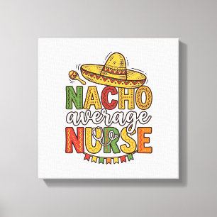 Nacho Average Nurse Cinco De Mayo Shirt Ontwerp_1 Canvas Afdruk