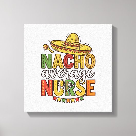 Nacho Average Nurse Cinco De Mayo Shirt Ontwerp_1 Canvas Afdruk (Voorkant)