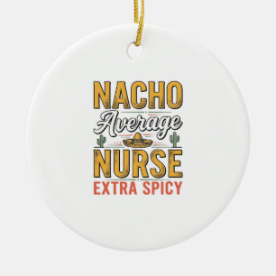 Nacho Average Nurse Extra Spicy Vintage T-shirt De Keramisch Ornament