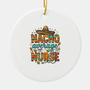 Nacho Average Nurse Fiesta Vector Shirt Design_1 Keramisch Ornament