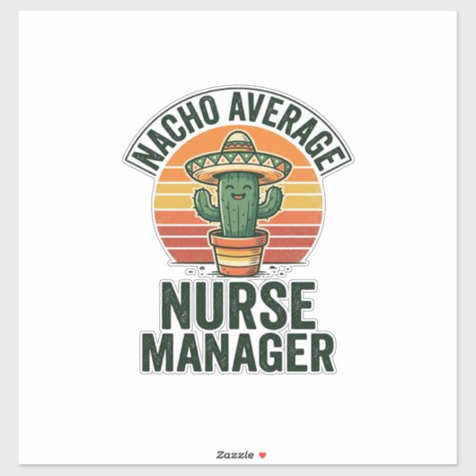 Nacho Average Nurse Manager Funny Cactus Shirt_1 Sticker (Vel)