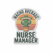 Nacho Average Nurse Manager Funny Cactus Shirt_1 Sticker (Voorkant)