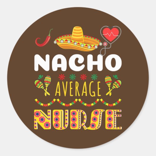 Nacho Average Nurse Tee Cinco De Mayo Cool Ronde Sticker (Voorkant)
