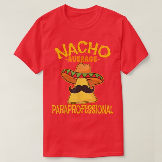 Nacho Average Paraprofessional Teacher Aides Cinco T-shirt (Design voorkant)