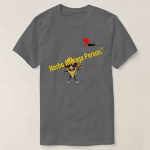 "Nacho Average Person" Fun Pun T-shirt