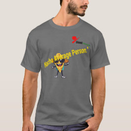 "Nacho Average Person" Fun Pun T-shirt