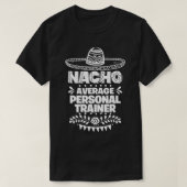 Nacho Average Personal trainer Fun Gift Cinco De M T-shirt (Design voorkant)