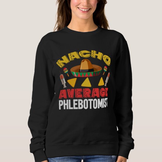 Nacho Average Phlebotomist Phlebotomy Tech Cinco d Trui (Voorkant)