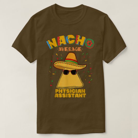 Nacho Average Physician Assistant Cinco De Mayo T-shirt (Design voorkant)