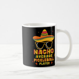 Nacho Average Pickleball Player Mexican Sport Cinc Koffiemok