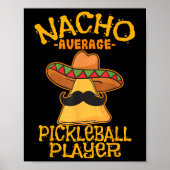 Nacho Average Pickleball Player Mexican Sport Cinc Poster (Voorkant)