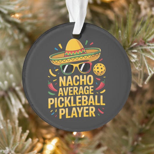 Nacho Average Pickleball Player Ornament (Boom)