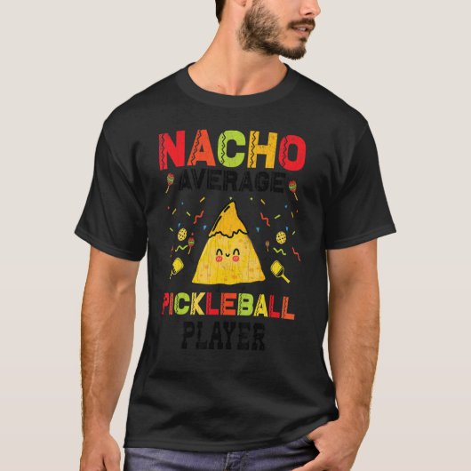 Nacho Average Pickleball Player Paddle Graphic T-shirt (Voorkant)