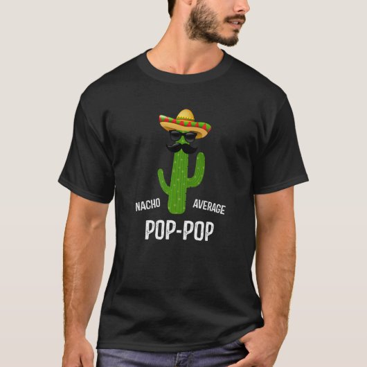 Nacho Average Pop Pop  Best Pop Pop Ever  Father's T-shirt (Voorkant)