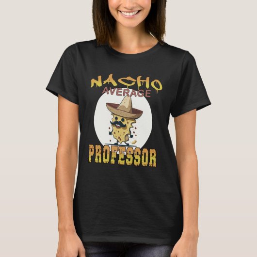 Nacho Average Professor teacher appreciation week T-shirt (Voorkant)