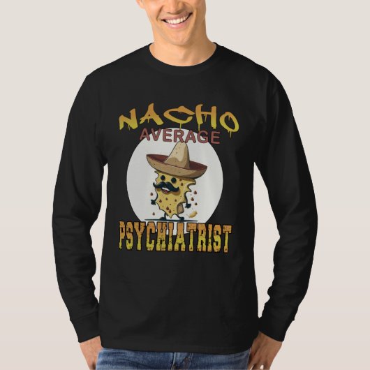 Nacho Average Psychiatrist health appreciation wee T-shirt (Voorkant)
