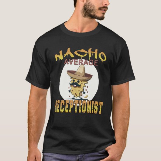 Nacho Average Receptionist worker appreciation wee T-shirt (Voorkant)
