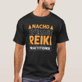 Nacho Average Reiki Practitioner Japanese Lightwor T-shirt (Voorkant)