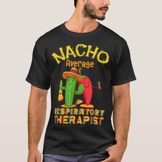 Nacho Average Respiratory Therapist Cinco De Mayo T-shirt (Voorkant)