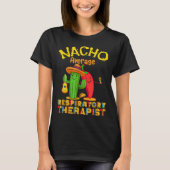 Nacho Average Respiratory Therapist Cinco De Mayo  T-shirt (Voorkant)