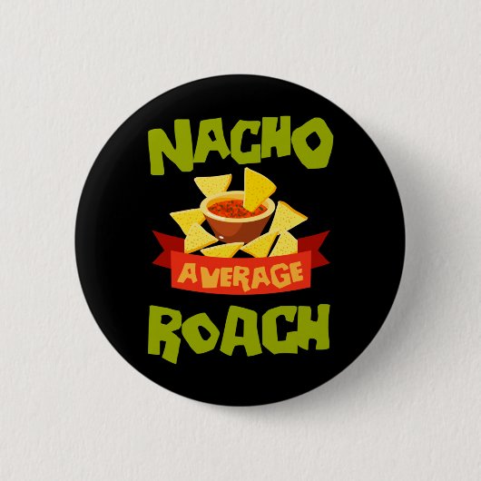 Nacho Average Roach Grappige Verjaardag Gepersonal Ronde Button 5,7 Cm (Voorkant)