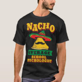 Nacho Average School Psychologist Cinco De Mayo T-shirt (Voorkant)