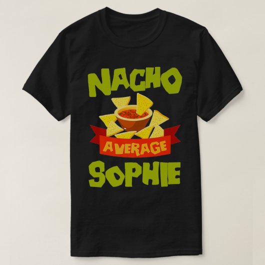 NACHO AVERAGE SOPHIE Funny Birthday Personalized N T-shirt (Design voorkant)