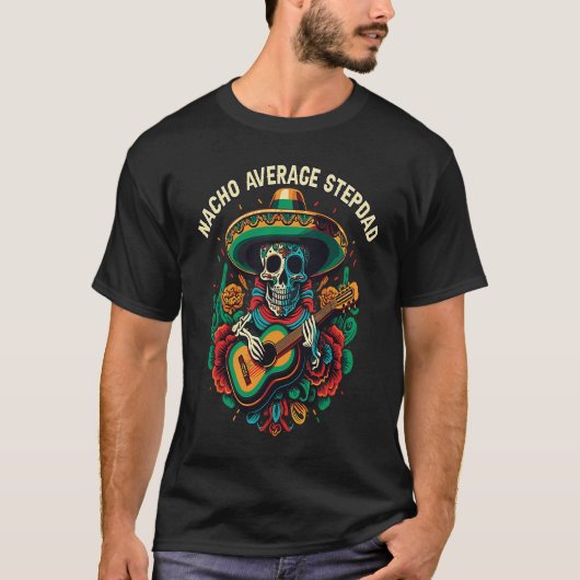 Nacho Average Stepdad Mexican Food Fathers Day Mex T-shirt (Voorkant)