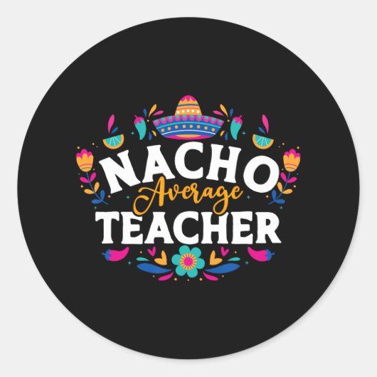 Nacho Average Teacher Cinco De Mayo Mexican Matchi Ronde Sticker (Voorkant)