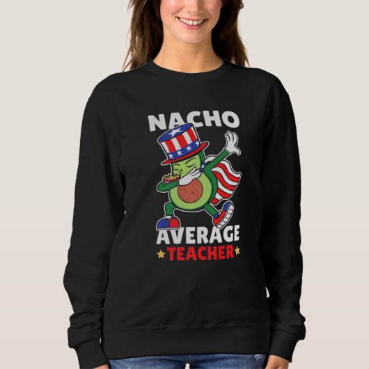 Nacho average Teacher with Avocado and USA for Sch Trui (Voorkant)