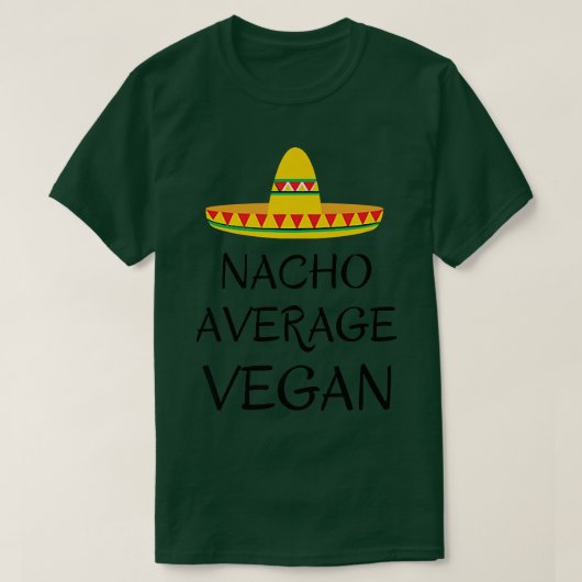 Nacho average vegan  vegetarian humor funny quote  t-shirt (Design voorkant)