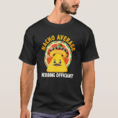 Nacho Average Wedding Officiant Mexican Cinco De M T-shirt (Voorkant)