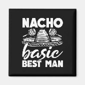 Nacho Basic Best Man Wedding Funny Bachelor Party Magneet (Voorkant)