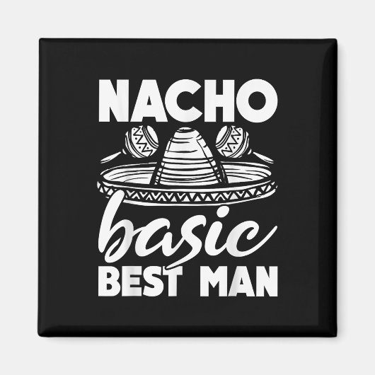 Nacho Basic Best Man Wedding Funny Bachelor Party Magneet (Voorkant)