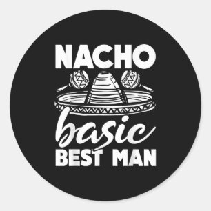 Nacho Basic Best Man Wedding Funny Bachelor Party Ronde Sticker