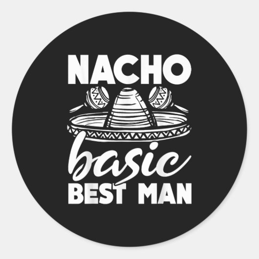 Nacho Basic Best Man Wedding Funny Bachelor Party Ronde Sticker (Voorkant)