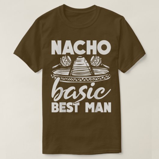 Nacho Basic Best Man Wedding Funny Bachelor Party T-shirt (Design voorkant)