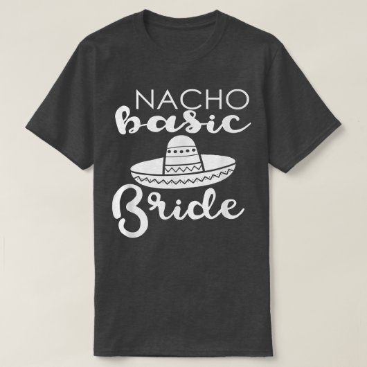 Nacho Basic Bride Wedding Funny Meico Parody  T-shirt (Design voorkant)