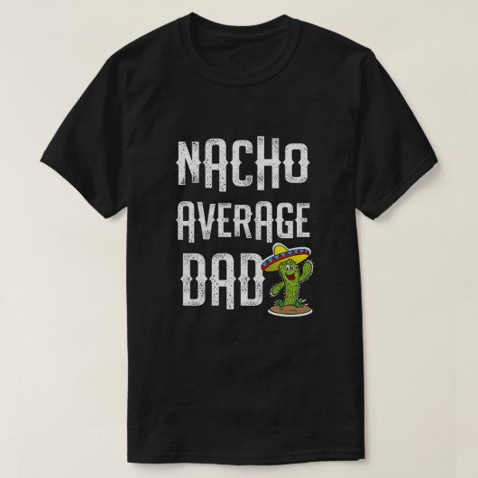 Nacho Basic Dad Funny Fiesta Party Gift T-shirt (Design voorkant)