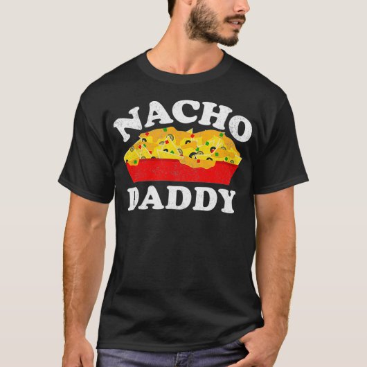 Nacho Daddy  Funny Mexican Food Lover Gift T-shirt (Voorkant)