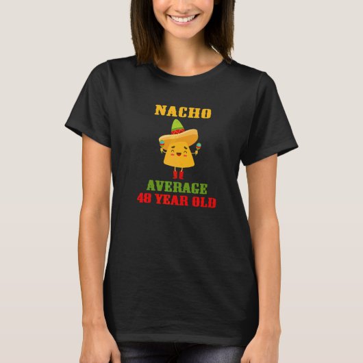 Nacho Gemiddeld 48 Jaar Oud Cinco De Mayo 48e Gebo T-shirt (Voorkant)