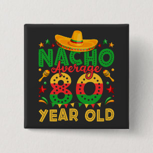 Nacho Gemiddeld 80 Jaar Oud Cinco de Mayo Square Vierkante Button 5,1 Cm