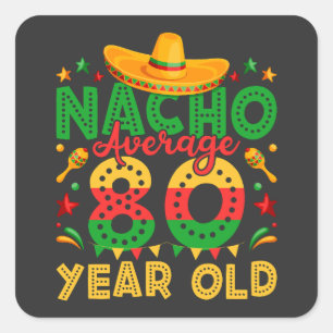 Nacho Gemiddeld 80 Jaar Oud Cinco de Mayo Vierkante Sticker